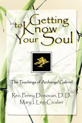 Getting To Know Your Soul: The Teachings of Archangel Gabriel by Lee-Civalier, Mary I.