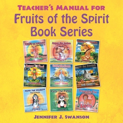 Teacher's Manual for Fruits of the Spirit Book Series by Swanson, Jennifer J.