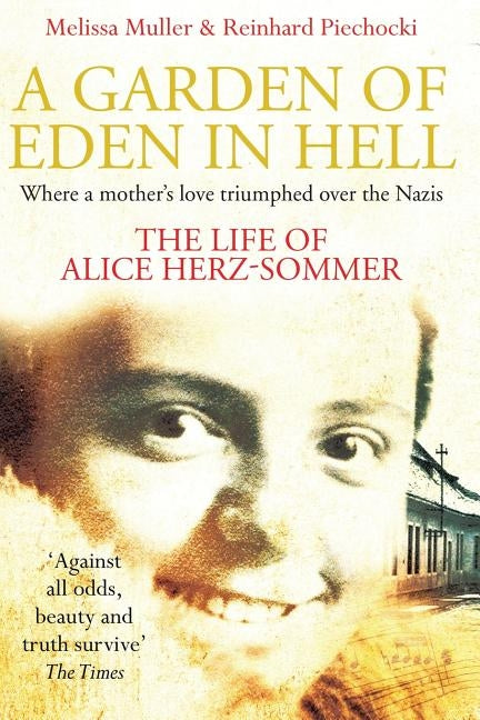 A Garden of Eden in Hell: The Life of Alice Herz-Sommer by Muller, Melissa