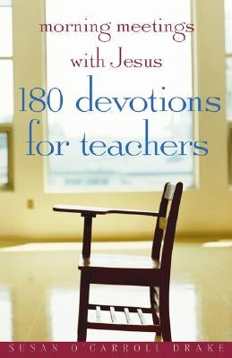 Morning Meetings with Jesus: 180 Devotions for Teachers Paperback Judson Press