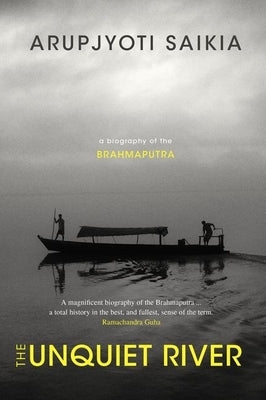 The Unquiet River: A Biography of the Brahmaputra Paperback Oxford University Press, USA