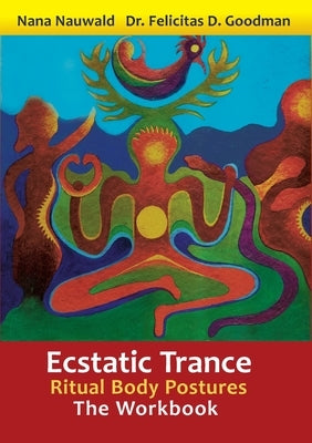 Ecstatic Trance: Ritual Body Postures - The Workbook Paperback Books on Demand