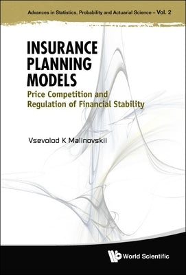 Insurance Planning Models: Price Competition and Regulation of Financial Stability by Malinovskii, Vsevolod