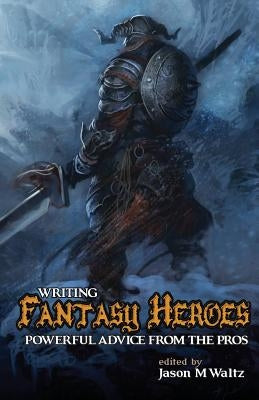 Writing Fantasy Heroes Paperback Rogue Blades Entertainment