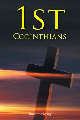 1st Corinthians by Pickering, Walter