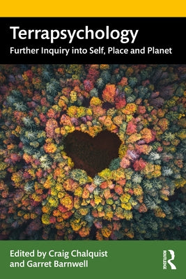 Terrapsychology: Further Inquiry Into Self, Place and Planet by Chalquist, Craig