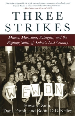 Three Strikes: Miners, Musicians, Salesgirls, and the Fighting Spirit of Labor's Last Century Paperback Beacon Press