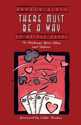 There Must Be a Way: 52 Bridge Hands to Challenge Your Play and Defence Paperback Master Point Press