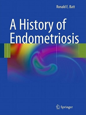 A History of Endometriosis by Batt, Ronald