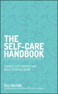 The Self-Care Handbook: Connect with Yourself and Boost Your Wellbeing by Hasson, Gill