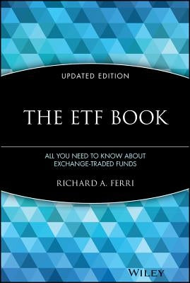 The Etf Book: All You Need to Know about Exchange-Traded Funds by Ferri, Richard A.