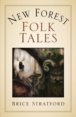 New Forest Myths and Folklore by Stratford, Brice