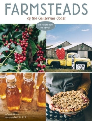 Farmsteads of the California Coast: With Recipes from the Harvest (Homestead Book, California Cookbook) by Henry, Sarah