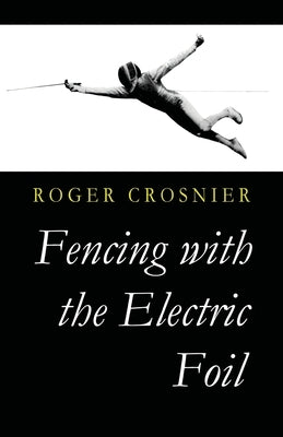 Fencing with the Electric Foil by Crosnier, Roger