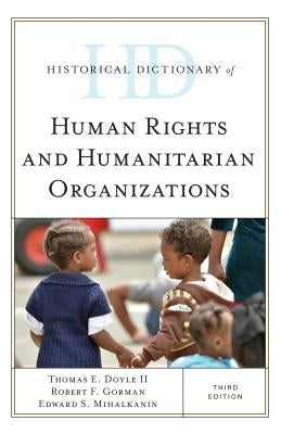 Historical Dictionary of Human Rights and Humanitarian Organizations by Doyle, Thomas E., II