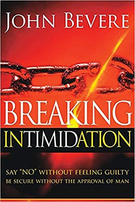 Breaking Intimidation: Say No Without Feeling Guilty. Be Secure Without the Approval of Man Charisma House
