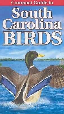 Compact Guide to South Carolina Birds Paperback Lone Pine International