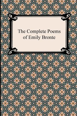 The Complete Poems of Emily Bronte by Bronte, Emily