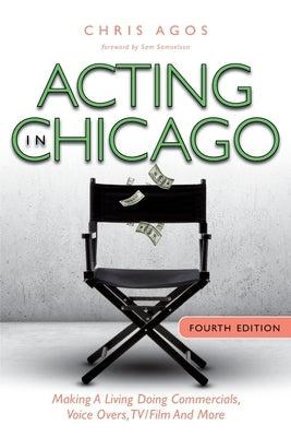 Acting In Chicago, 4th Ed: Making A Living Doing Commercials, Voice Over, TV/Film And More Paperback Kt Public Relations, Inc.