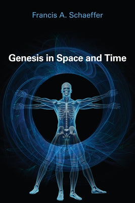 Genesis in Space and Time by Schaeffer, Francis A.