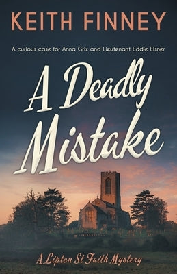 A Deadly Mistake: A gripping WWII cozy mystery by Finney, Keith