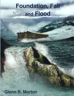 Foundation, Fall and Flood by Morton, Glenn R.