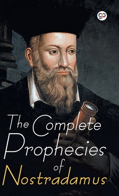 The Complete Prophecies of Nostradamus by Nostradamus, Nostradamus