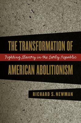 Transformation of American Abolitionism Paperback University of North Carolina Press