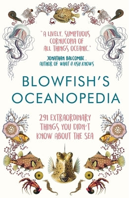 Blowfish's Oceanopedia: 291 Extraordinary Things You Didn't Know about the Sea by Hird, Tom The Blowfish