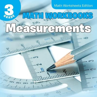 3rd Grade Math Workbooks: Measurements Math Worksheets Edition by Baby Professor