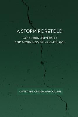 A Storm Foretold: Columbia University and Morningside Heights, 1968 Paperback eBook Bakery