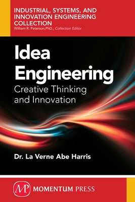 Idea Engineering: Creative Thinking and Innovation Paperback Momentum Press