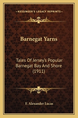 Barnegat Yarns: Tales Of Jersey's Popular Barnegat Bay And Shore (1911) Paperback Kessinger Publishing