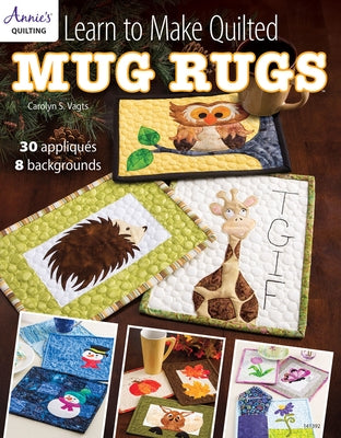 Learn to Make Quilted Mug Rugs by Vagts, Carolyn