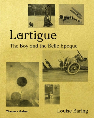 Lartigue: The Boy and the Belle Époque by Baring, Louise