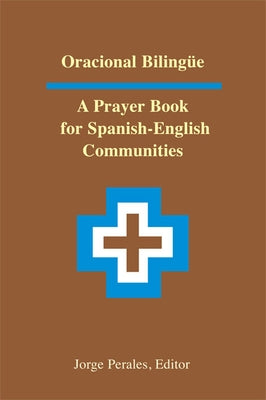 Oracional Bilingüe: A Prayer Book for Spanish-English Communities by Perales, Jorge