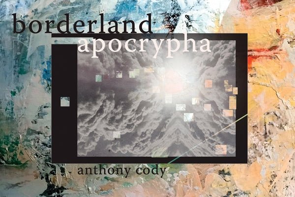 Borderland Apocrypha by Cody, Anthony