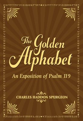 The Golden Alphabet: An Exposition of Psalm 119 Paperback Hendrickson Publishers