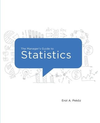 The Manager's Guide to Statistics, 2020 Edition Paperback Pekozbooks