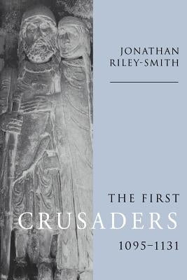 The First Crusaders, 1095-1131 Paperback Cambridge University Press