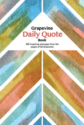 The Grapevine Daily Quote Book: 365 Inspiring Passages from the Pages of AA Grapevine by Grapevine, Aa