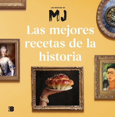 Las Mejores Recetas de la Historia / Historys Best Recipes by Martinez, Maria Jose