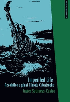 Imperiled Life: Revolution Against Climate Catastrophe by Sethness, Javier