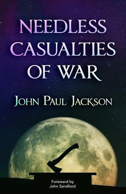 Needless Casualties of War by Jackson, John Paul
