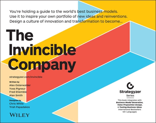 The Invincible Company: How to Constantly Reinvent Your Organization with Inspiration from the World's Best Business Models Wiley
