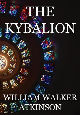 The Kybalion: A Study of The Hermetic Philosophy of Ancient Egypt and Greece by Initiates, Three