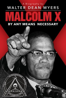 Malcolm X: By Any Means Necessary by Myers, Walter Dean