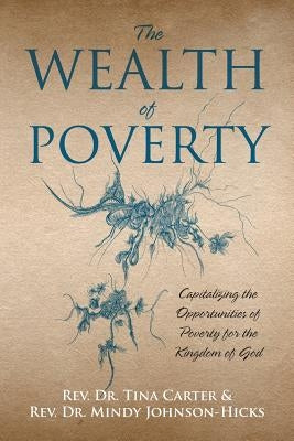 The Wealth of Poverty: Capitalizing the Opportunities of Poverty for the Kingdom of God Paperback Outskirts Press