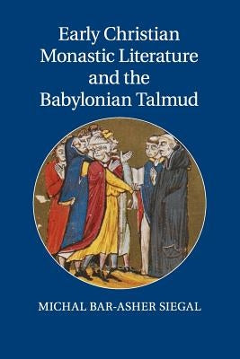 Early Christian Monastic Literature and the Babylonian Talmud Paperback Cambridge University Press