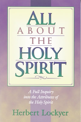 All about the Holy Spirit by Lockyer, Herbert